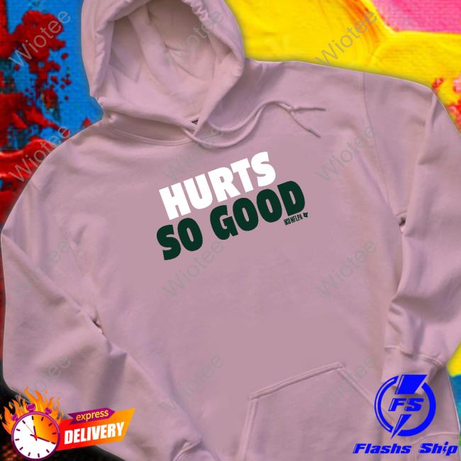 Hurts So Good Hoodie Jalen Hurts So Good Hooded Sweatshirt
