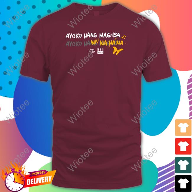 Official Mariposa Ayoko Nang Mag Isa Tee