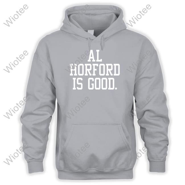 Al Horford Is Good Tee Shirt Al Horford Is Good Tee