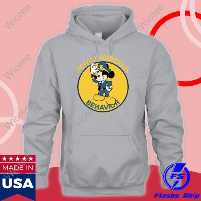 Report Suspicious Behavior Shirt Report Suspicious Behavior Hoodie