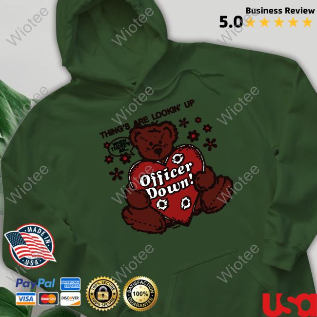 Thing's Are Lookin' Up Officer Down Shirt Crush Club Press Merch Shirts That Go Hard Thing's Are Lookin' Up Officer Down T Shirt