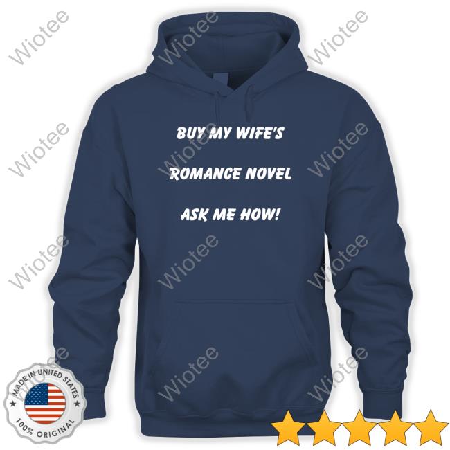 Buy My Wife's Romance Novel Ask Me How Hoodie Celestine Martin Author Notes