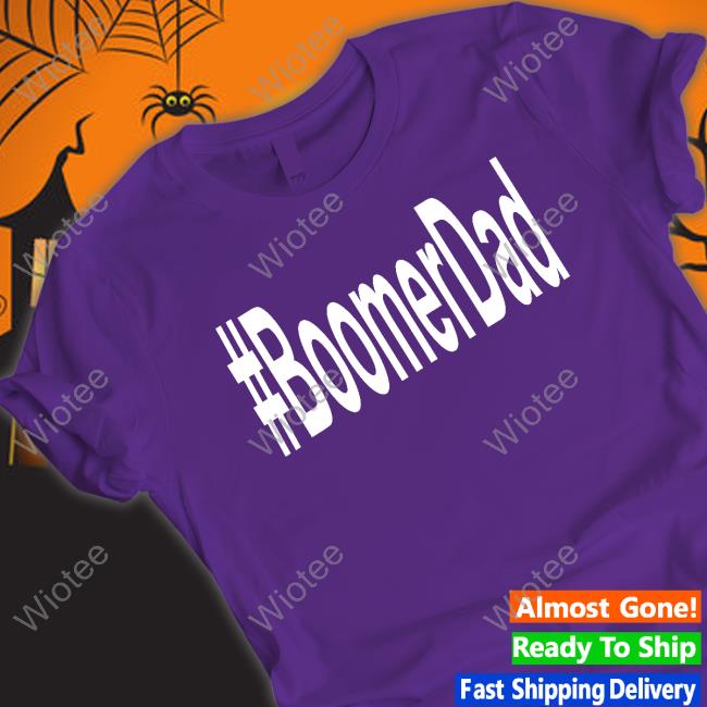 Official Boomer Dad Shirts