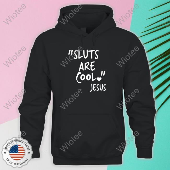 Official "Slut Are Cool" -Jesus Tee Shirt