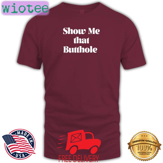 Show Me That Butthole Hat Show Me That Butthole T-Shirt Wicked Naughty Apparel Merch