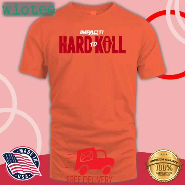 Hard To Kill 2023 Sweatshirt Impact Wrestling Shop Impact Wrestling Shop Hard To Kill 2023 Shirts