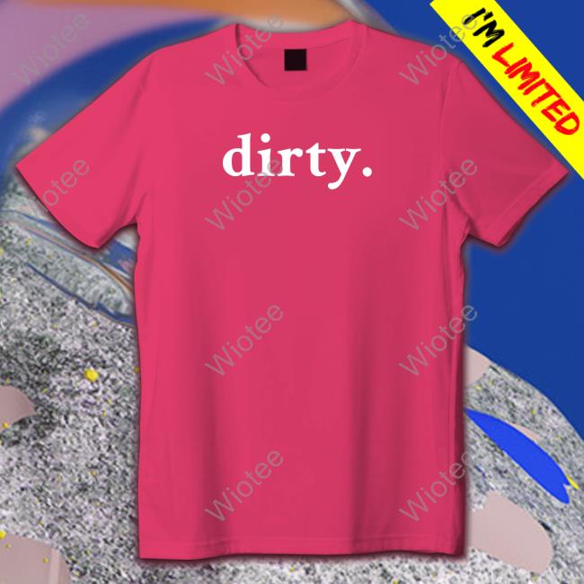 Dirty T-Shirt
