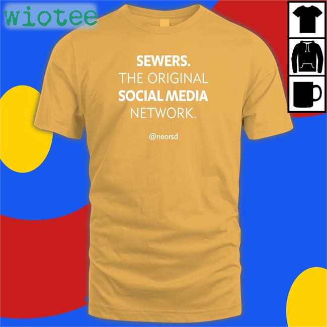 Ne Ohio Regional Sewer District Sewers The Original Social Media Network Tee Neorsd