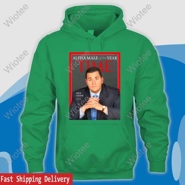 Nick Adams Alpha Male Of The Year Time Shirt Nick Adams Alpha Male Of The Year Time Tee