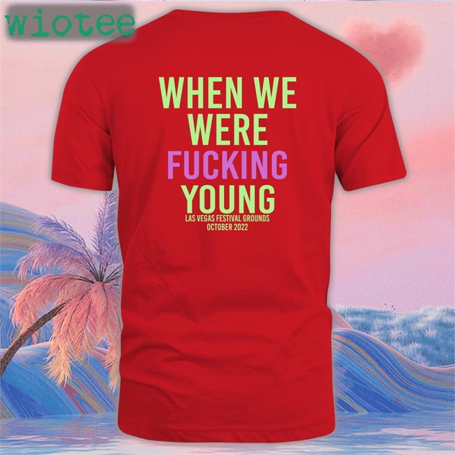 WWWYFest When We Were Fuking Young T Shirt Wwwyfest WWWYFest When We Were Fuking Young Shirt