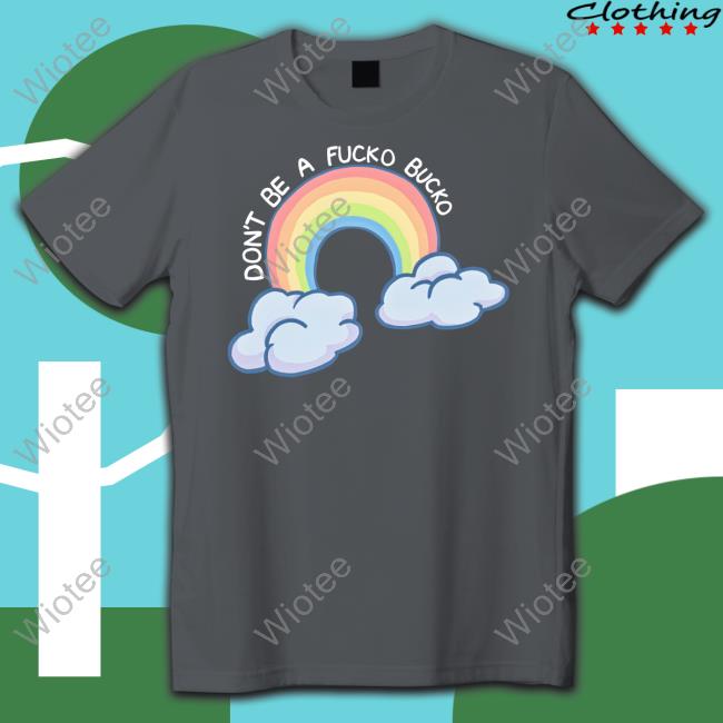 Don't Be A Fucko Bucko Rainbow T Shirt Jen The Feisty Librarian Feisty Waters