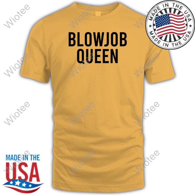 Blowjob Queen Sweatshirt Official Selena Gomez Blowjob Queen Tee Shirts