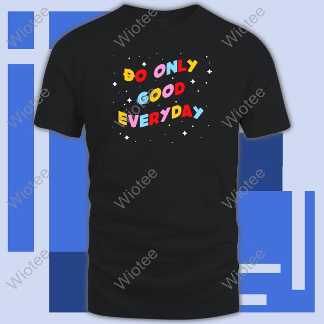 Dogecoin Swag Store Doge Universe Do Only Good Everyday Shirt