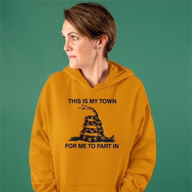 This Is My Town For Me To Fart In Shirt This Is My Town For Me To Fart In Shirts