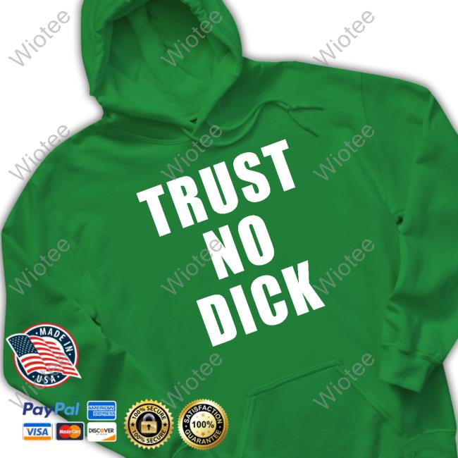 MBAH Trust No Dick T Shirt Mbahdeyforyou MBAH Trust No Dick Cap Mbahdeyforyou
