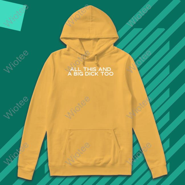 Official Wicked Naughty Apparel All This And A Big Dick Too Shirt Official All This And A Big Dick Too T-Shirt