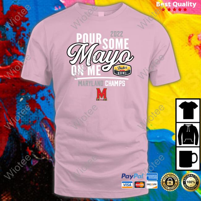 Maryland Football Mayoland Terrapins 2022 Duke's Mayo Bowl Pour Some Mayo On Me TankTop Official Mayoland Terrapins 2022 Duke's Mayo Bowl Pour Some Mayo On Me T Shirt