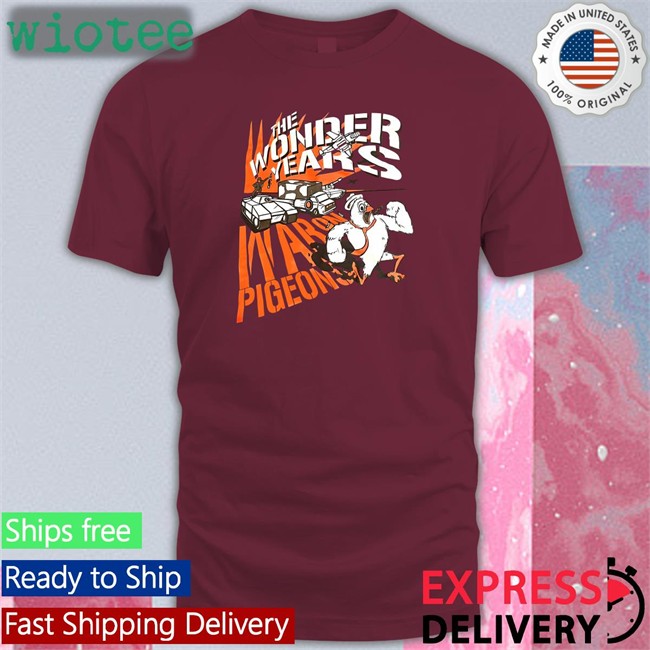 The Wonder Years War On Pigeons Shirt Skatune Network The Wonder Years War On Pigeons Shirt