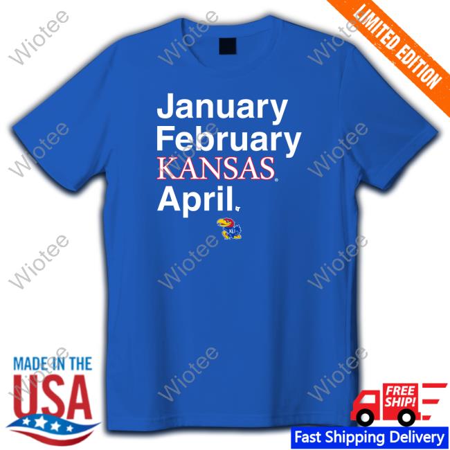 Breakingt Kansas Basketball January February Kansas April T Shirt