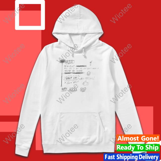 Ajr Merch Way Less Sad Sweatshirt Ajr Merch Way Less Sad Sweatshirt