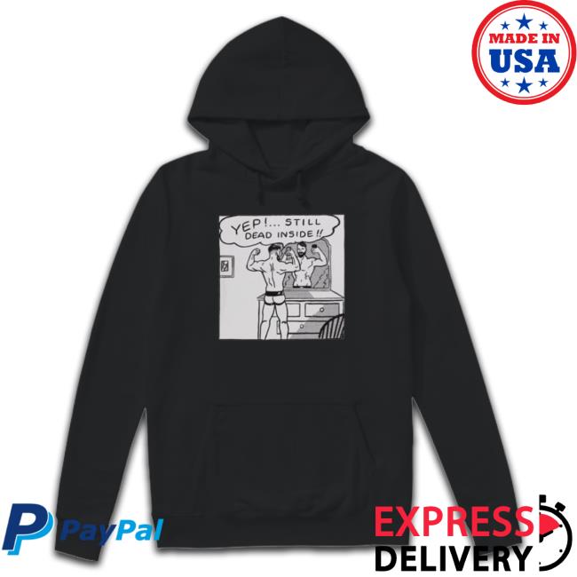 Official Chris Stedman Yep Still Dead Inside Tee Shirts
