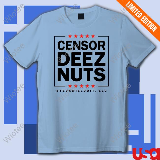 Censor Deez Nuts Shirt Fullsend Stevewilldoit Censor Deez Nuts Shirt