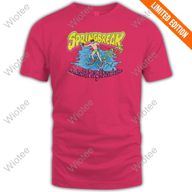 Shitheadsteve Merch Spring Break 2023 Alcohol And Drug Abuse Lake T Shirt Spring Break 2023 Long Sleeve Shirt Alcohol And Drug Abuse Lake