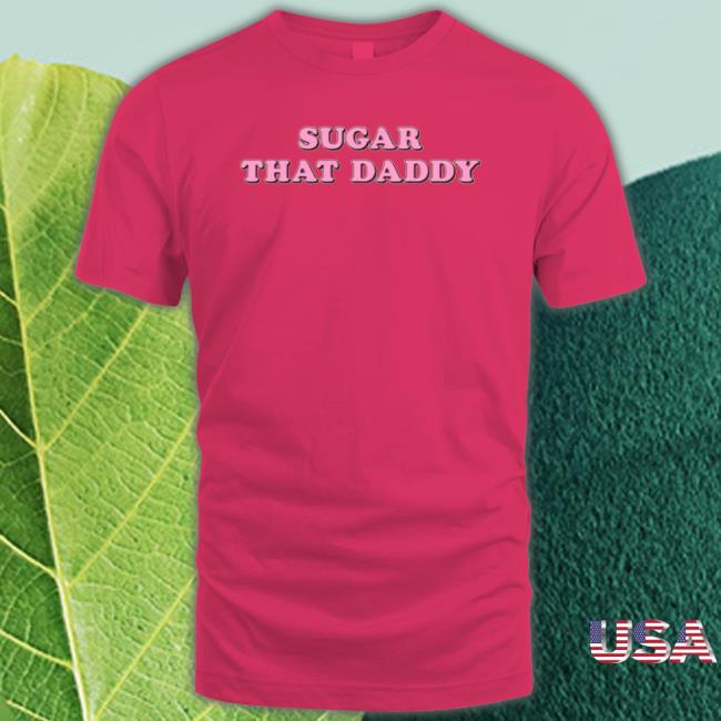 Mybestjudy Merch Sugar That Daddy Tee Mybestjudy Merch Sugar That Daddy Sweatshirt
