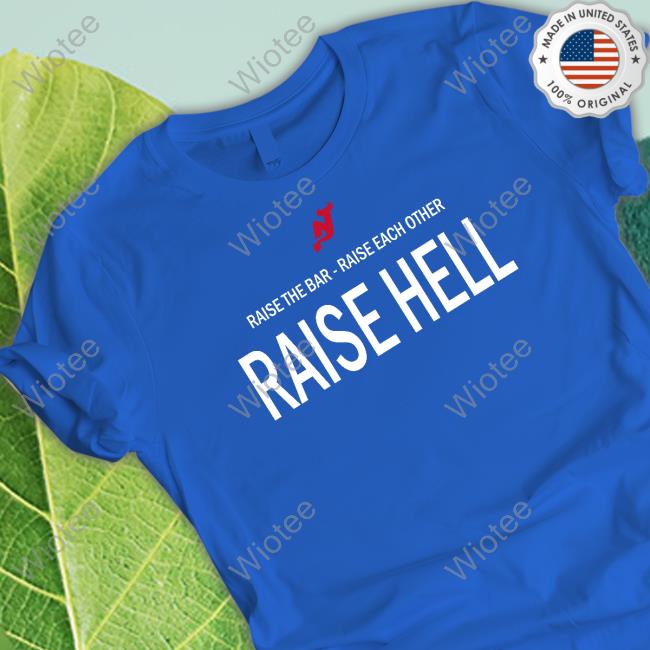 Devils Raise The Bar Raise Each Other Raise Hell Tee Raise The Bar Raise Each Other Raise Hell Long Sleeve