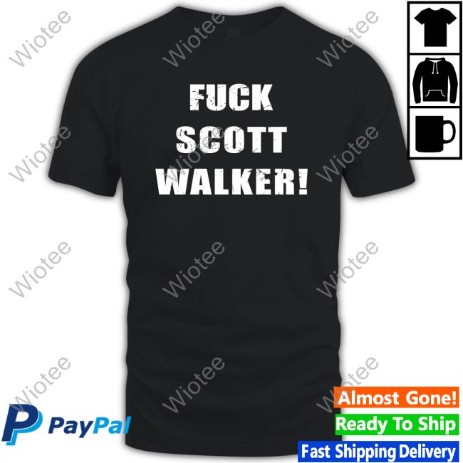 Official Fuck Scott Walker! Tee Shirt Fuck Scott Walker! Long Sleeve T Shirt