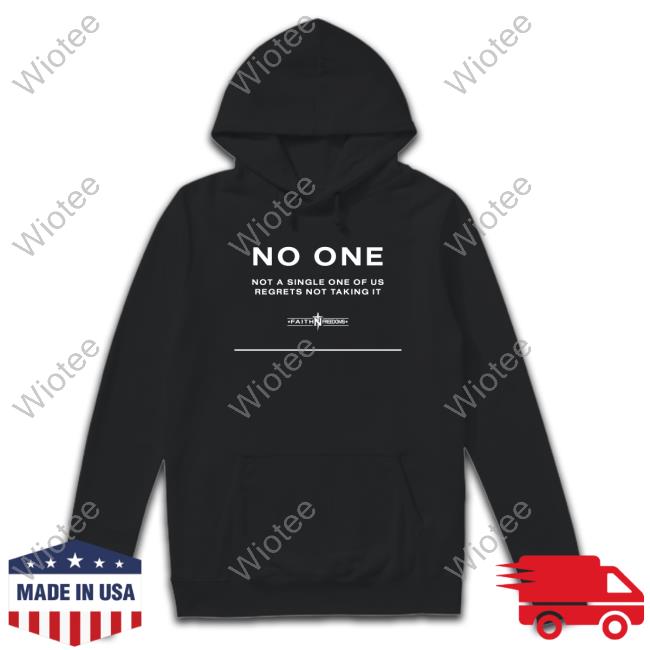 No One Not A Single One Of Us Regrets Nottaking It Tee Shirt