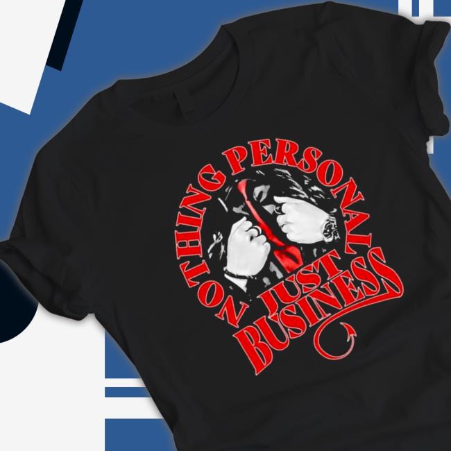 Official Nothing personal just business Tee Shirt Nothing personal just business Long Sleeve Tee