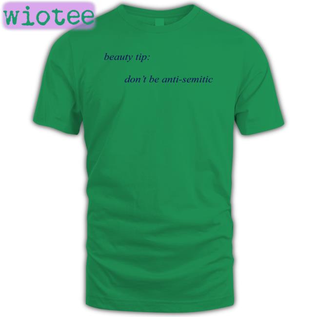 Beauty Tip Don't Be Anti Semitic Long Sleeve T Shirt Shirts That Go Hard Twitter