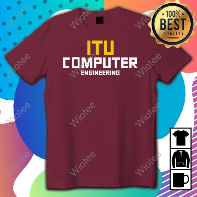 Itu Computer Engineering Hoodie Itu Computer Engineering T Shirt