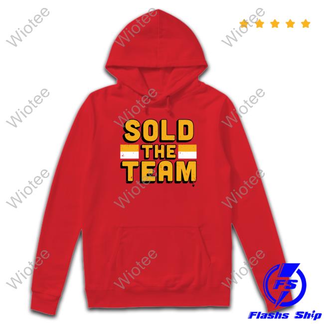 Sold The Team Shirts