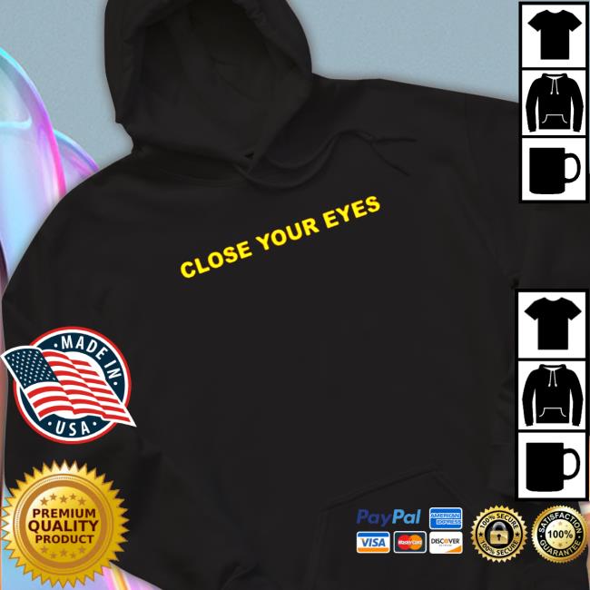Official Close Your Eyes T-Shirt Official Close Your Eyes T Shirt