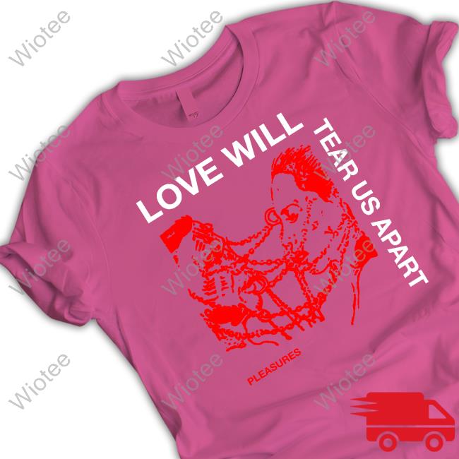 Love Will Tear Us Apart T-Shirt Love Will Tear Us Apart Shirt