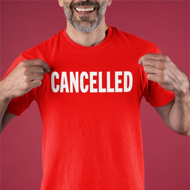 Cancelled Tee Shirt Cancelled Funny T Shirt