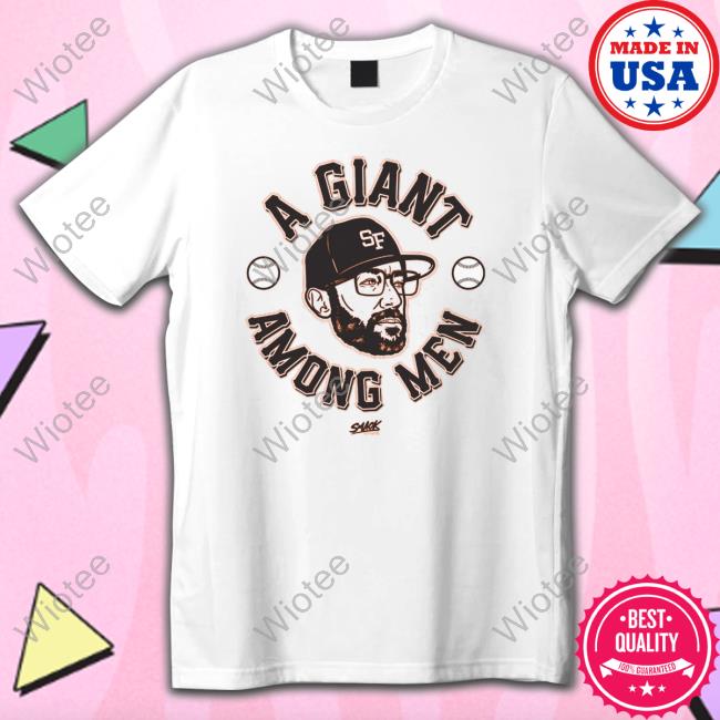 A Giant Among Men San Francisco Baseball Smack Tee Shirts