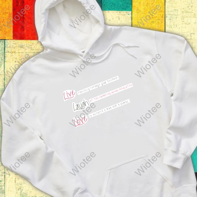 Shirts That Go Hard Live Laugh Love Hoodie Shirtsthtgohard Official Live Laugh Love Shirt