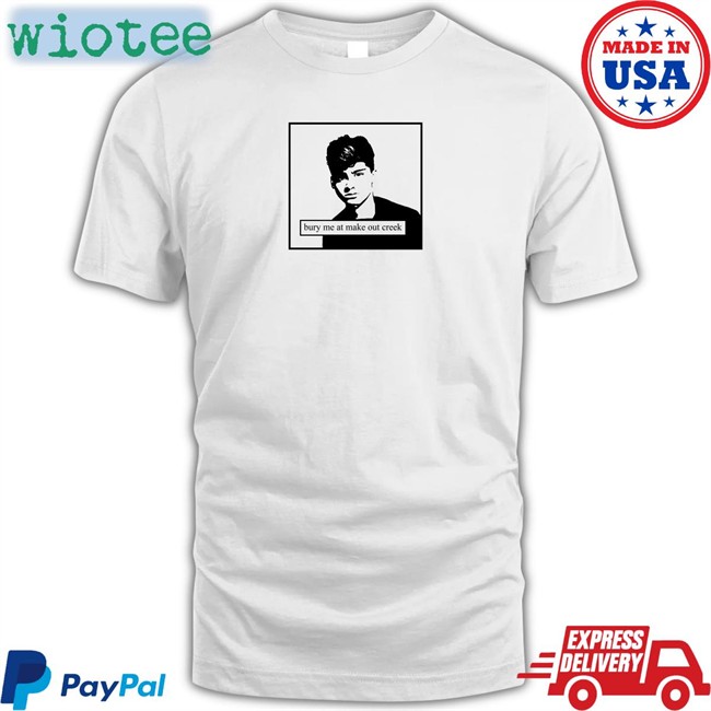 Bury Me At Make Out Creek Shirt White Bury Me At Make Out Creek Shirts