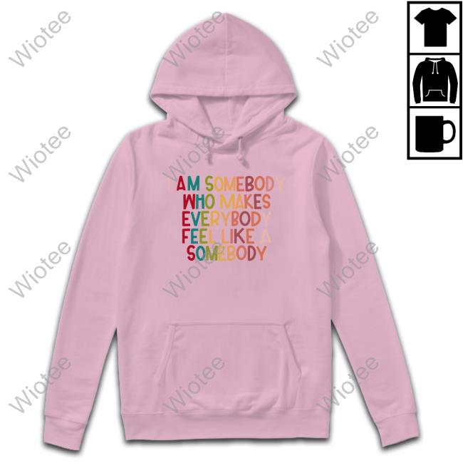 I Am Somebody Who Makes Everybody Feel Like A Somebody T-Shirt Naguib Sawiris I Am Somebody Who Makes Everybody Feel Like A Somebody T Shirts