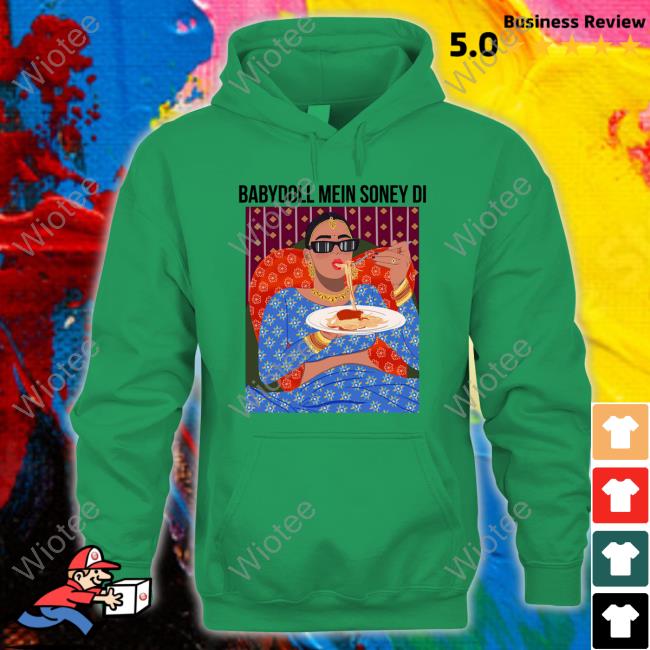 BabyDoll Mein Soney Di T Shirts BabyDoll Mein Soney Di Hoodie