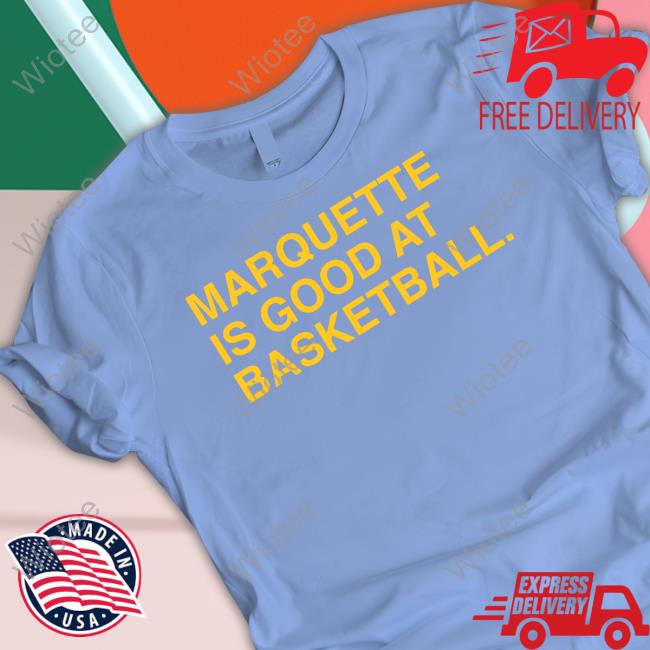 Marquette Is Good At Basketball Sweatshirt