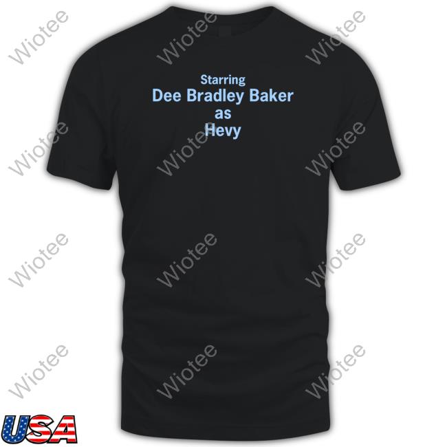 Starring Dee Bradley Baker As Hevy Tee Shirt