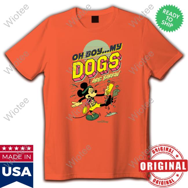 Oh Boy My Dogs Are Barking TShirts