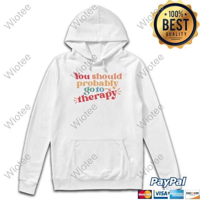 You Should Probably Go To Therapy Limited Edition T-Shirt