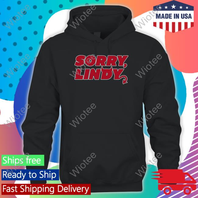 Sorry Lindy Shirts Sorry Lindy Tank Breakingt