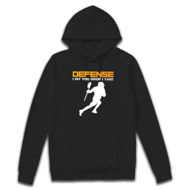 Defense I Hit You Drop I Take Lacrosse Hoodie Defense I Hit You Drop I Take Lacrosse Crewneck Sweatshirt