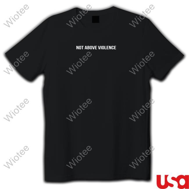 Leo Skepi Merch Not Above Violence Shirts